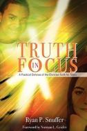 Truth in Focus di Ryan P. Snuffer edito da XULON PR
