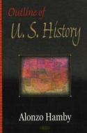 Outline of US History di Alonzo L. Hamby edito da Nova Science Publishers Inc