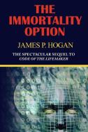 The Immortality Option di James P. Hogan edito da Phoenix Pick