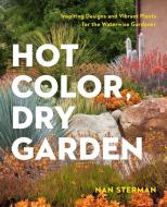 Hot Color, Dry Garden di Nan Sterman edito da Timber Press