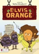 Elvis Orange di Denton Broadhurst edito da Tate Publishing & Enterprises