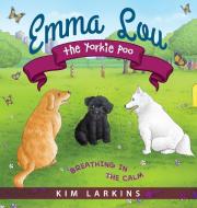 Emma Lou the Yorkie Poo di Kim Larkins edito da Loving Healing Press