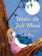 Under the Full Moon di San Hoy edito da Guardian Angel Publishing, Inc