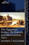 The Egyptian Sudan (in Two Volumes), Vol.I di Ernest A. Wallis Budge edito da Cosimo Classics