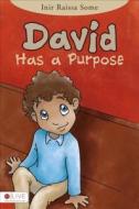 David Has a Purpose di Inir Raissa Some edito da Tate Publishing & Enterprises