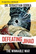 Defeating Jihad di Sebastian Gorka edito da Regnery Publishing Inc