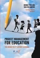 Project Management for Education: The Bridge to 21st Century Learning di Walter Ginevri, Bernie Trilling edito da PROJECT MGMT INST