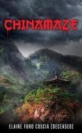 Chinamaze di Elaine Ford Coscia edito da Mill City Press, Inc.