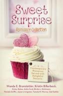 Sweet Surprise Romance Collection: 9 Contemporary Romances Served with Delightful Desserts di Wanda E. Brunstetter, Kristin Billerbeck, Kristy Dykes edito da Barbour Publishing