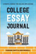 College Essay Journal di Corinne Smith, Ann Merrell edito da River Grove Books