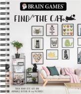 Brain Games - Find the Cat: Track Down Cute Cats and Adorable Kittens in 129 Pictures di Publications International Ltd, Brain Games edito da PUBN INTL