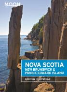 Moon Nova Scotia, New Brunswick & Prince Edward Island di Andrew Hempstead edito da AVALON TRAVEL PUBL