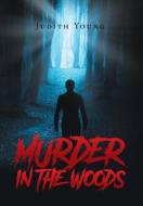 Murder in the Woods di Judith Young edito da Page Publishing, Inc.