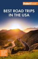 Fodor's Road Trips USA: The 50 Best Road Trips in America di Fodor'S Travel Guides edito da FODORS