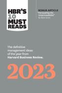 Hbr's 10 Must Reads 2023: The Definitive Management Ideas of the Year from Harvard Business Review di Harvard Business Review edito da HARVARD BUSINESS REVIEW PR