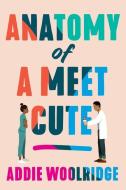 Anatomy of a Meet Cute di Addie Woolridge edito da MONTLAKE ROMANCE