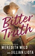 Bitter Truth di Meredith Wild, Jillian Liota edito da Amazon Publishing