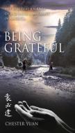 Being Grateful: The Spiritual journey of a Chinese Immigrant in America. di Yuan Pi Chein edito da XULON PR