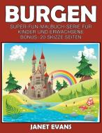 Burgen: Super-Fun-Malbuch-Serie für Kinder und Erwachsene (Bonus: 20 Skizze Seiten) di Janet Evans edito da WAHIDA CLARK PRESENTS PUB