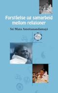 Forståelse og samarbeid mellom religioner di Sri Mata Amritanandamayi Devi, Amma edito da LIGHTNING SOURCE INC
