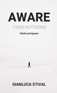 Aware: Todas as Poesias di Gianluca Stival edito da LIGHTNING SOURCE INC