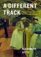 A Different Track: Hospital Trains of the Second World War di Alexandra Kitty edito da HERITAGE HOUSE