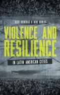 Violence and Resilience in Latin American Cities edito da Zed Books Ltd