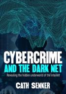 Cybercrime & the Dark Net di Cath Senker edito da ARCTURUS PUB