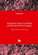 Anesthesia Topics for Plastic and Reconstructive Surgery edito da IntechOpen