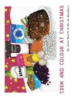 Cook And Colour At Christmas di Julia Minott edito da Burton Mayers Books