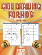 How 2 draw  (Grid drawing for kids - Faces) di James Manning edito da Best Activity Books for Kids