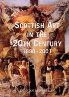 Scottish Art in the 20th Century: 1890-2001 di Duncan MacMillan edito da Mainstream Publishing Company