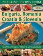 Classic Recipes From Bulgaria, Romania, Croatia And Slovenia di Lesley Chamberlain, Trish Davies edito da Anness Publishing