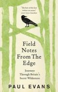 Field Notes from the Edge di Paul Evans edito da Ebury Publishing