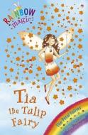 Rainbow Magic: Tia The Tulip Fairy di Daisy Meadows edito da Hachette Children's Group