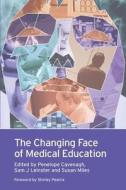 The Changing Face of Medical Education di Penelope Cavenagh, Leinster Penelope, Susan Miles, Sam J. Leinster edito da Taylor & Francis Ltd