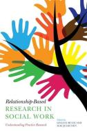 Relationship-Based Research in Social Work di Gillian Ruch, Ilse Julkunen edito da Jessica Kingsley Publishers