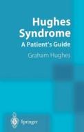 Hughes Syndrome di Graham Hughes edito da Springer London Ltd