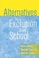 Alternatives to Exclusion from School di Pamela Munn, Gwynedd Lloyd, Mairi Ann Cullen edito da Paul Chapman Publishing