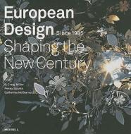European Design Since 1985: Shaping the New Century di R. Craig Miller, Penny Sparke, Catherine McDermott edito da Merrell