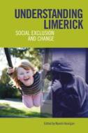 Understanding Limerick: Social Exclusion and Change edito da CORK UNIV PR
