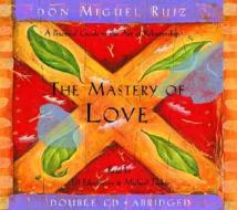The Mastery Of Love di Don Miguel Ruiz edito da Amber-allen Publishing,u.s.