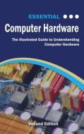 Essential Computer Hardware di Kevin Wilson edito da Elluminet Press