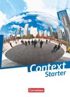 Context Starter. Schülerbuch (Festeinband) di Carl Bamber, Irene Bartscherer, Ingrid Becker-Ross, Friederike Bremen, Angelika Czekay, Peter Hohwiller, Paul Maloney, S edito da Cornelsen Verlag GmbH