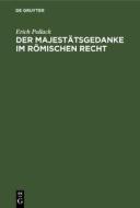 Der Majestätsgedanke im römischen Recht di Erich Pollack edito da De Gruyter