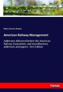 American Railway Management di Henry Stevens Haines edito da hansebooks