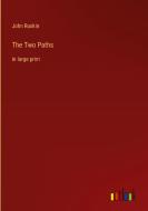 The Two Paths di John Ruskin edito da Outlook Verlag
