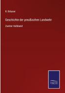 Geschichte der preußischen Landwehr di R. Bräuner edito da Salzwasser-Verlag