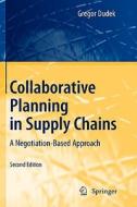 Collaborative Planning in Supply Chains: A Negotiation-Based Approach di Gregor Dudek edito da Springer