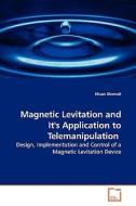 Magnetic Levitation and It's Application toTelemanipulation di Ehsan Shameli edito da VDM Verlag